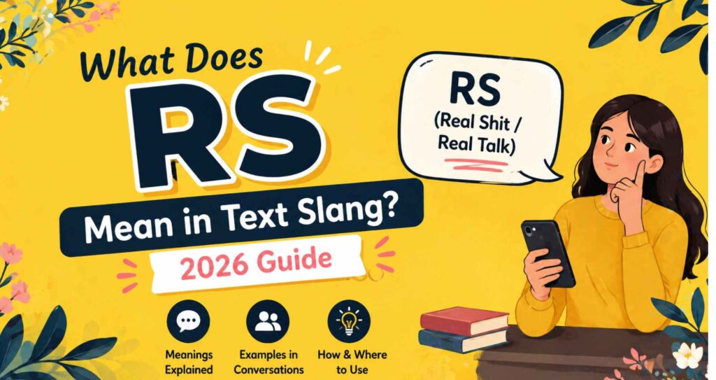 What Does RS Mean in Text Slang? 2026 Guide” yellow banner with bold RS text, speech bubble showing “Real Shit / Real Talk,” and illustration of a girl using a smartphone with decorative floral elements.