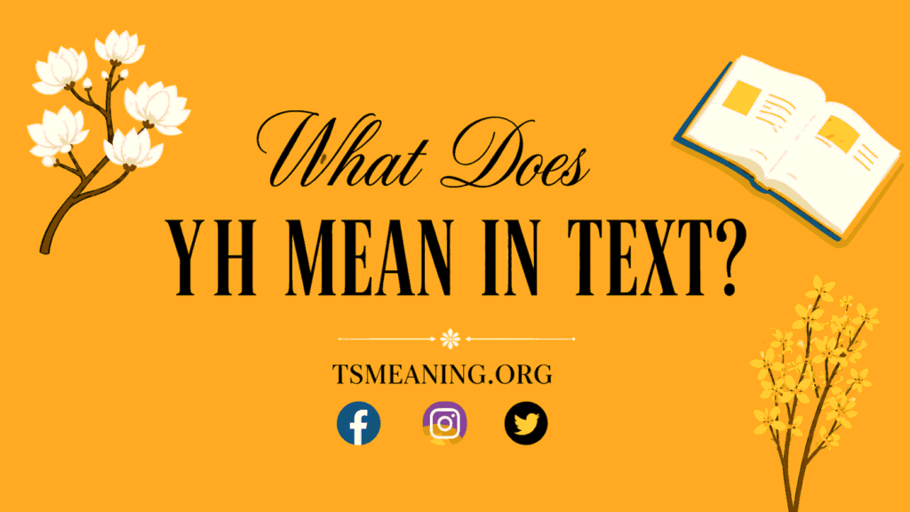 What Does YH Mean in Text